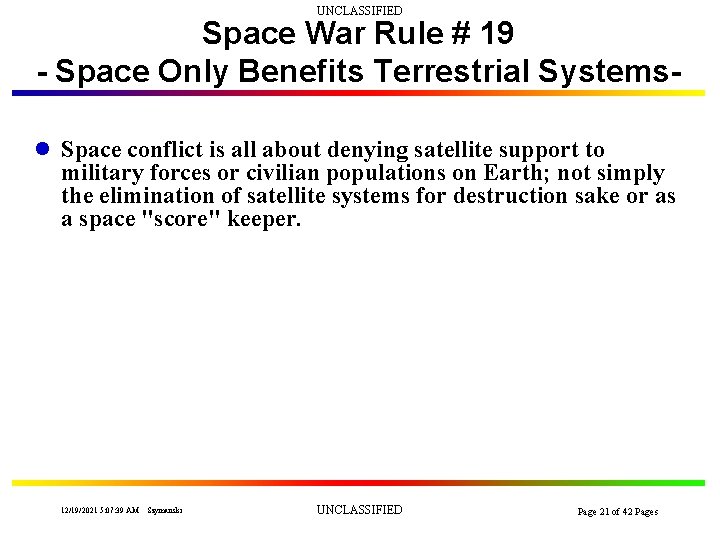 UNCLASSIFIED Space War Rule # 19 - Space Only Benefits Terrestrial Systemsl Space conflict