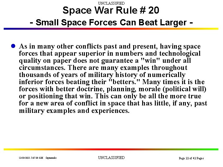 UNCLASSIFIED Space War Rule # 20 - Small Space Forces Can Beat Larger l