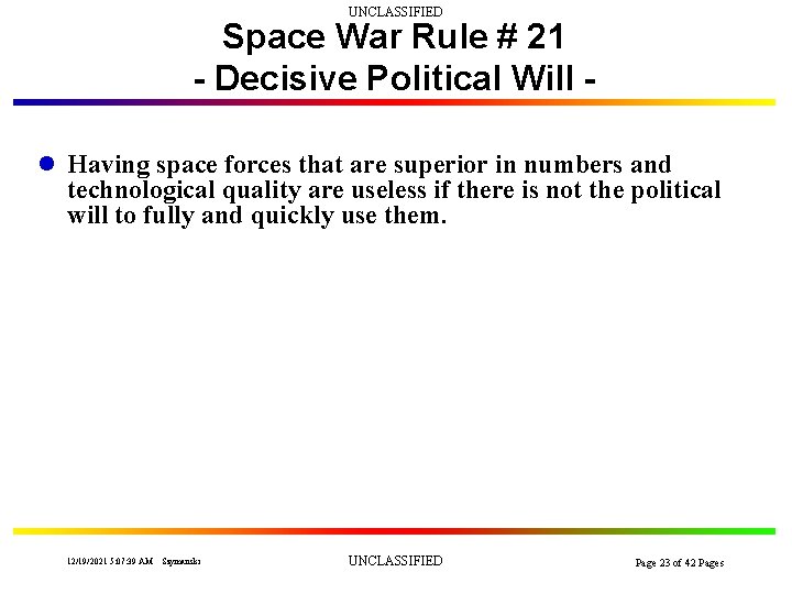 UNCLASSIFIED Space War Rule # 21 - Decisive Political Will l Having space forces