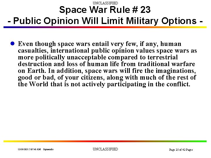 UNCLASSIFIED Space War Rule # 23 - Public Opinion Will Limit Military Options l