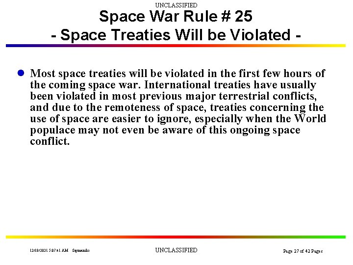 UNCLASSIFIED Space War Rule # 25 - Space Treaties Will be Violated l Most