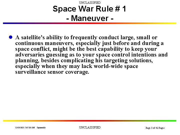 UNCLASSIFIED Space War Rule # 1 - Maneuver l A satellite's ability to frequently