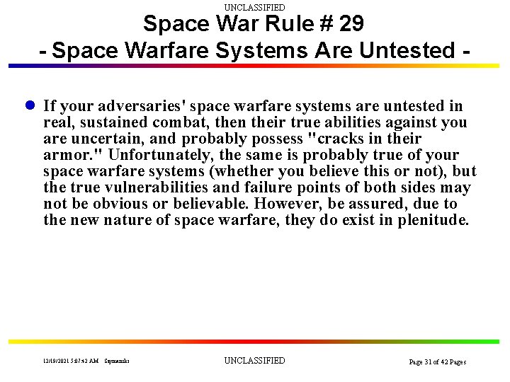 UNCLASSIFIED Space War Rule # 29 - Space Warfare Systems Are Untested l If