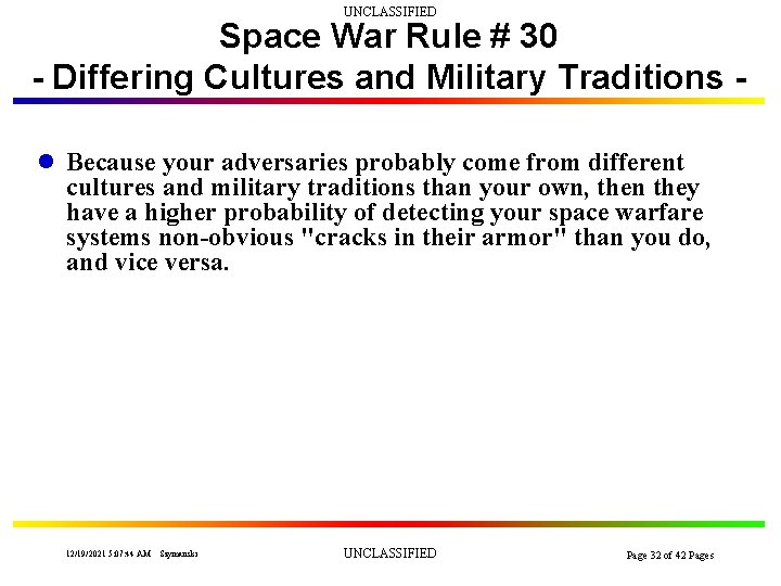 UNCLASSIFIED Space War Rule # 30 - Differing Cultures and Military Traditions l Because