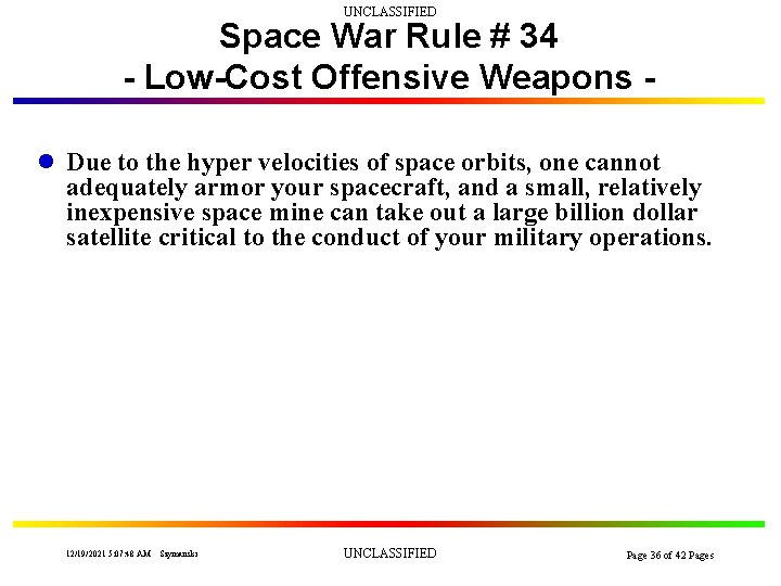 UNCLASSIFIED Space War Rule # 34 - Low-Cost Offensive Weapons l Due to the
