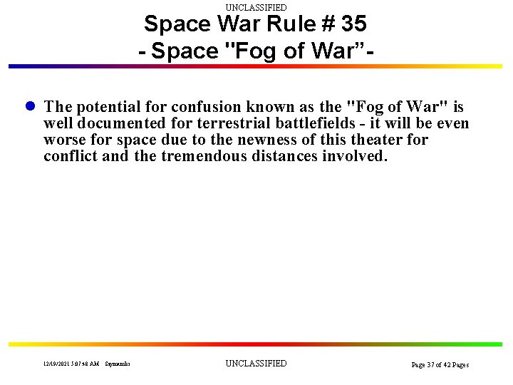UNCLASSIFIED Space War Rule # 35 - Space "Fog of War”l The potential for