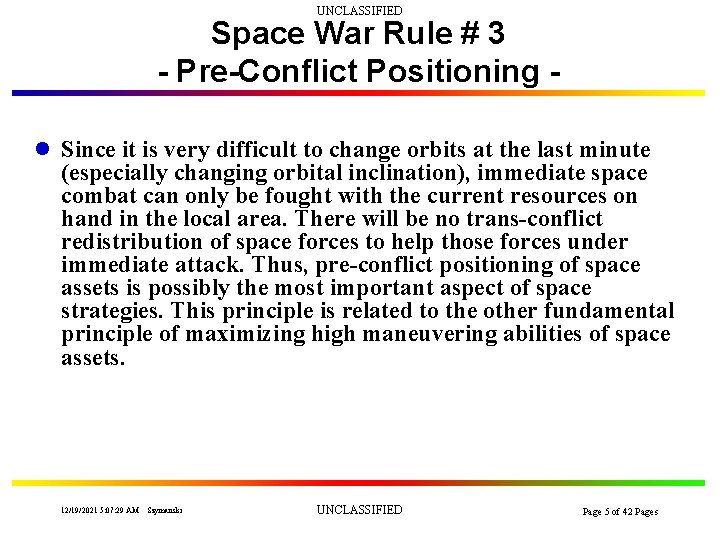 UNCLASSIFIED Space War Rule # 3 - Pre-Conflict Positioning l Since it is very