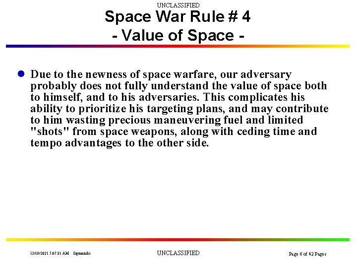 UNCLASSIFIED Space War Rule # 4 - Value of Space l Due to the