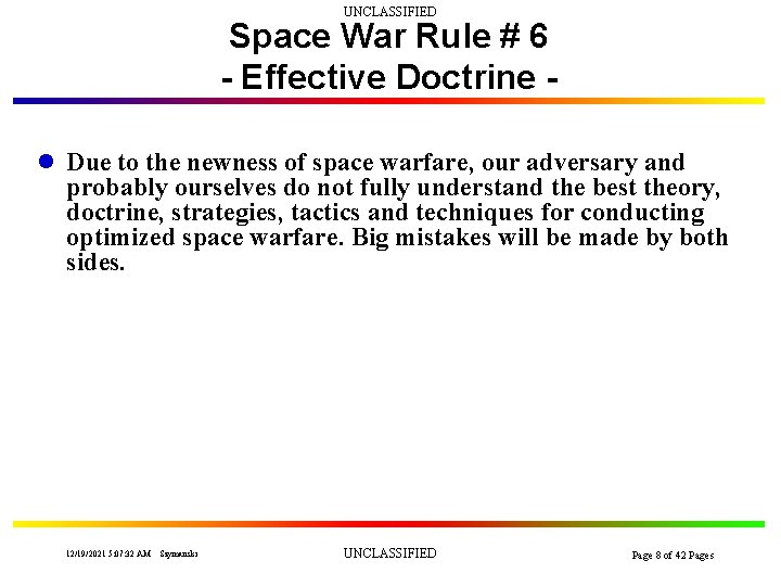 UNCLASSIFIED Space War Rule # 6 - Effective Doctrine l Due to the newness