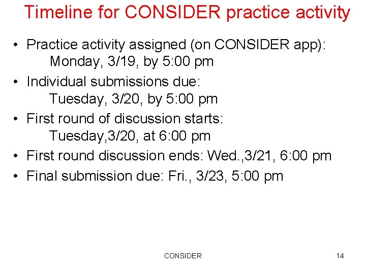 Timeline for CONSIDER practice activity • Practice activity assigned (on CONSIDER app): Monday, 3/19,