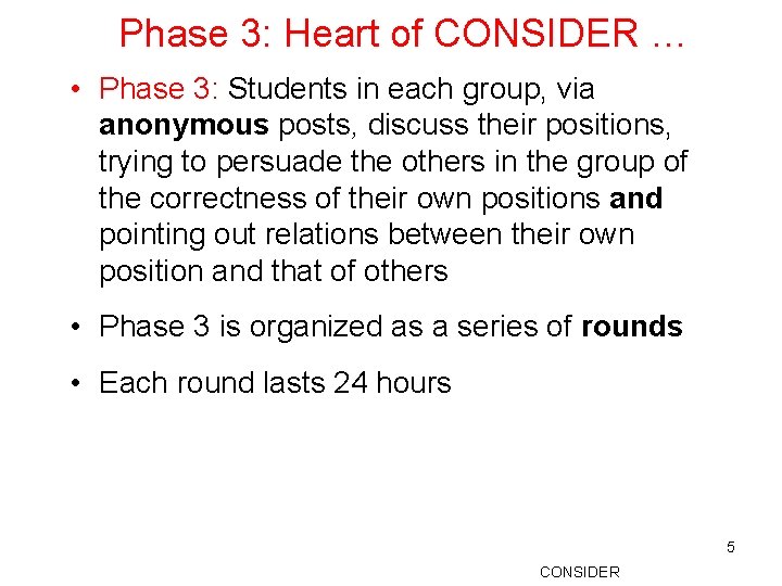Phase 3: Heart of CONSIDER … • Phase 3: Students in each group, via