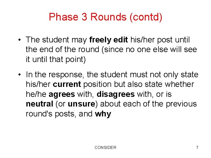 Phase 3 Rounds (contd) • The student may freely edit his/her post until the