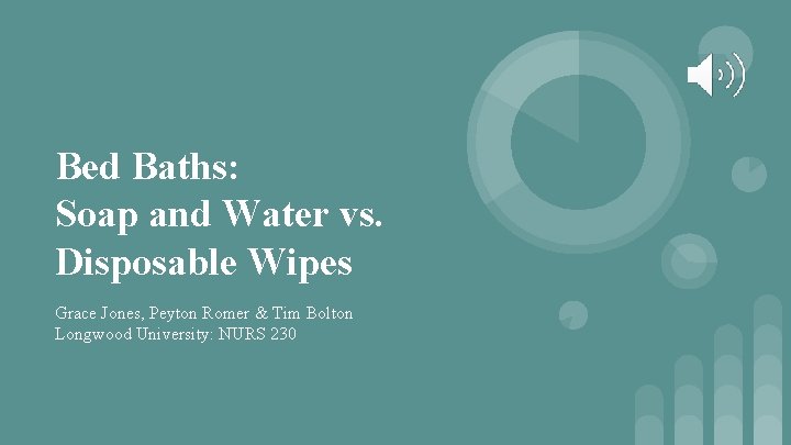 Bed Baths: Soap and Water vs. Disposable Wipes Grace Jones, Peyton Romer & Tim