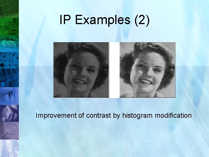 IP Examples (2) Improvement of contrast by histogram modification 18 