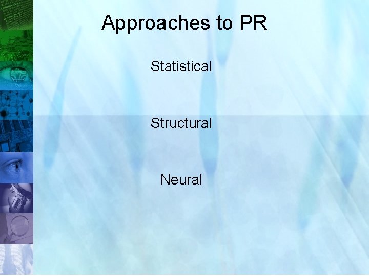 Approaches to PR Statistical Structural Neural 29 