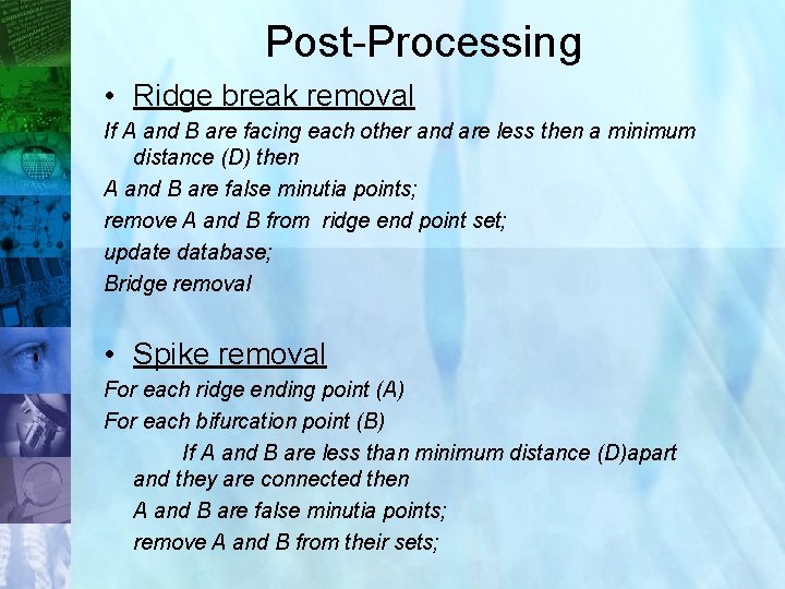 Post-Processing • Ridge break removal If A and B are facing each other and