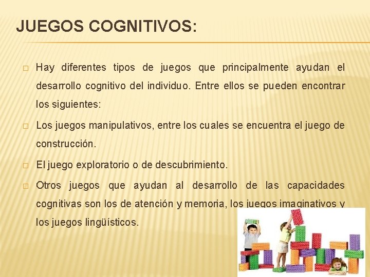 JUEGOS COGNITIVOS: � Hay diferentes tipos de juegos que principalmente ayudan el desarrollo cognitivo