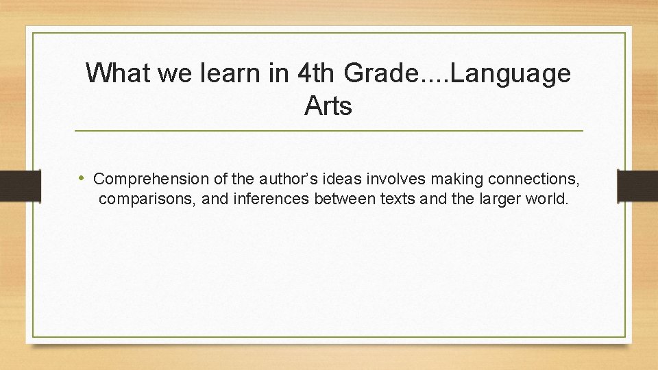 What we learn in 4 th Grade. . Language Arts • Comprehension of the