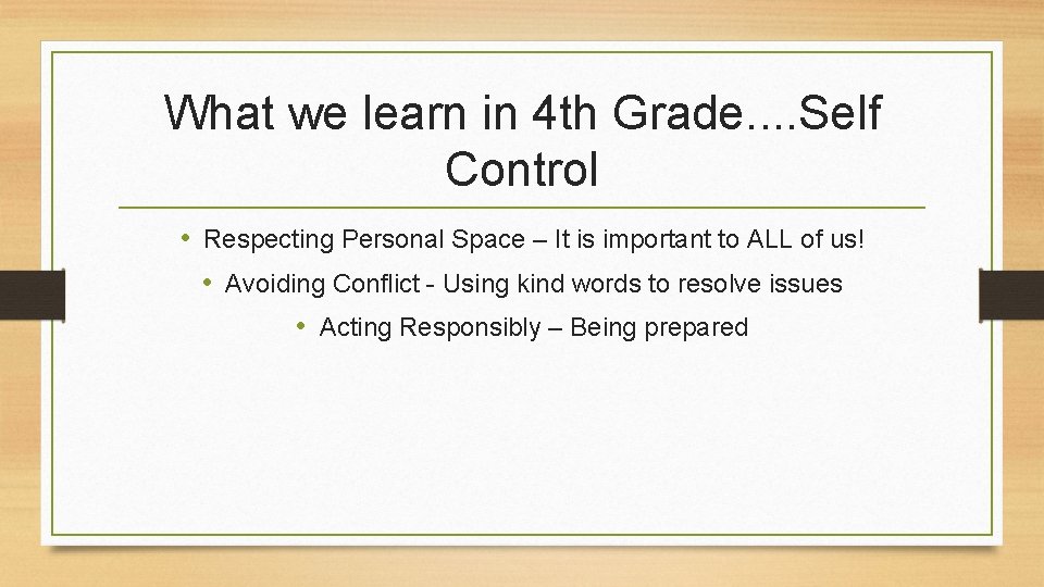 What we learn in 4 th Grade. . Self Control • Respecting Personal Space