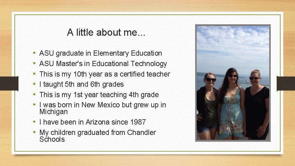 A little about me. . . • • • ASU graduate in Elementary Education