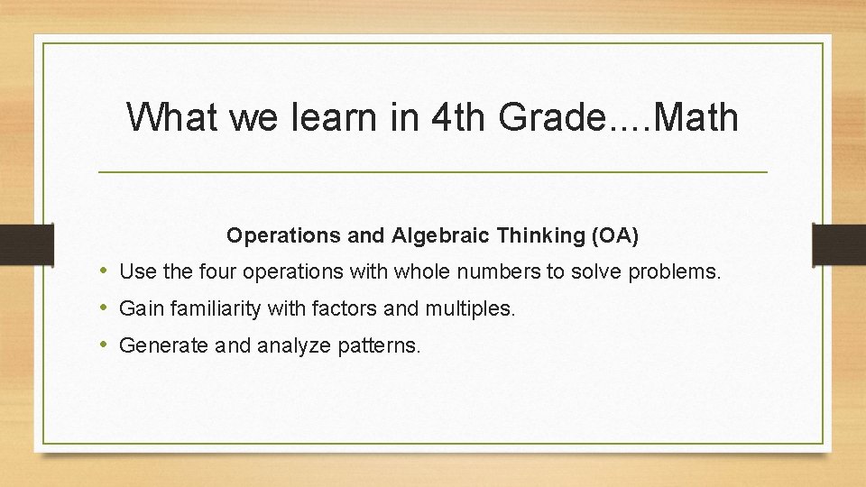 What we learn in 4 th Grade. . Math Operations and Algebraic Thinking (OA)