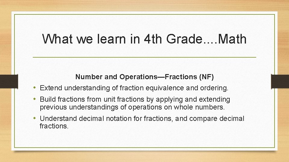 What we learn in 4 th Grade. . Math Number and Operations—Fractions (NF) •