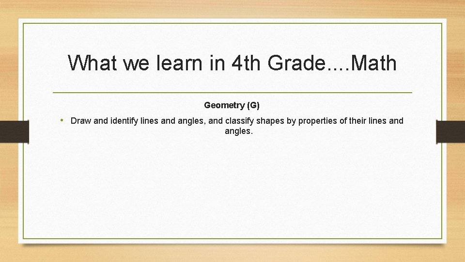 What we learn in 4 th Grade. . Math Geometry (G) • Draw and