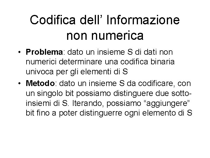 Codifica dell’ Informazione non numerica • Problema: dato un insieme S di dati non