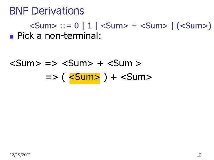 BNF Derivations <Sum> : : = 0 | 1 | <Sum> + <Sum> |