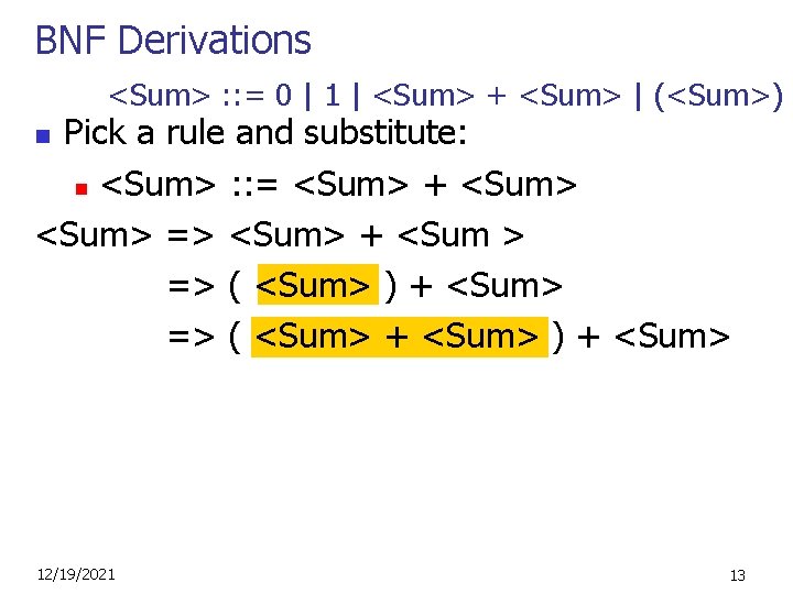 BNF Derivations <Sum> : : = 0 | 1 | <Sum> + <Sum> |