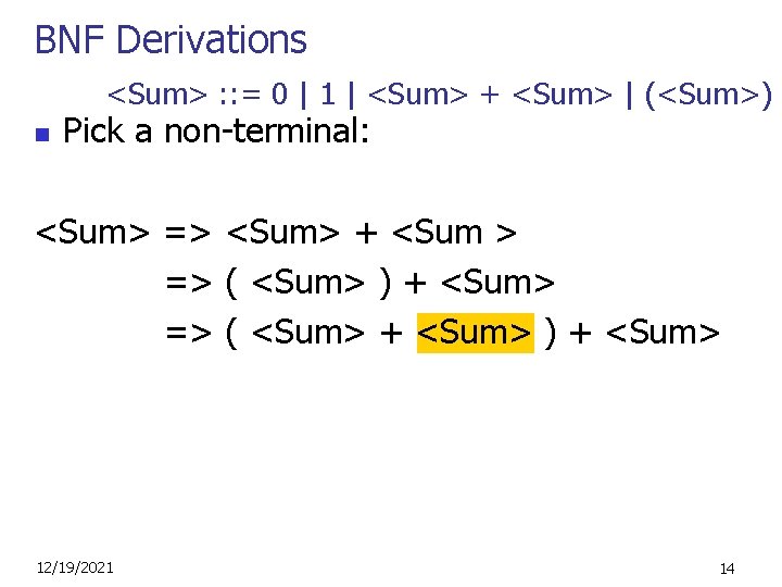 BNF Derivations <Sum> : : = 0 | 1 | <Sum> + <Sum> |