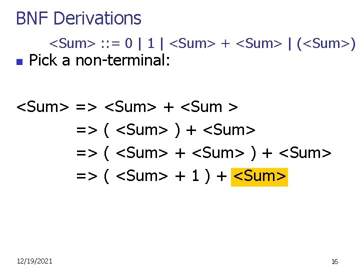 BNF Derivations <Sum> : : = 0 | 1 | <Sum> + <Sum> |