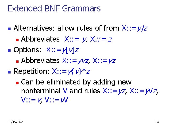 Extended BNF Grammars n n n Alternatives: allow rules of from X: : =y|z