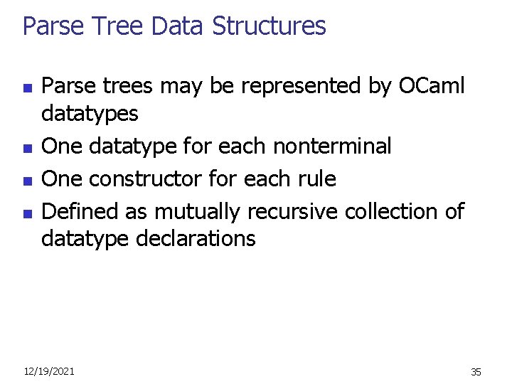Parse Tree Data Structures n n Parse trees may be represented by OCaml datatypes