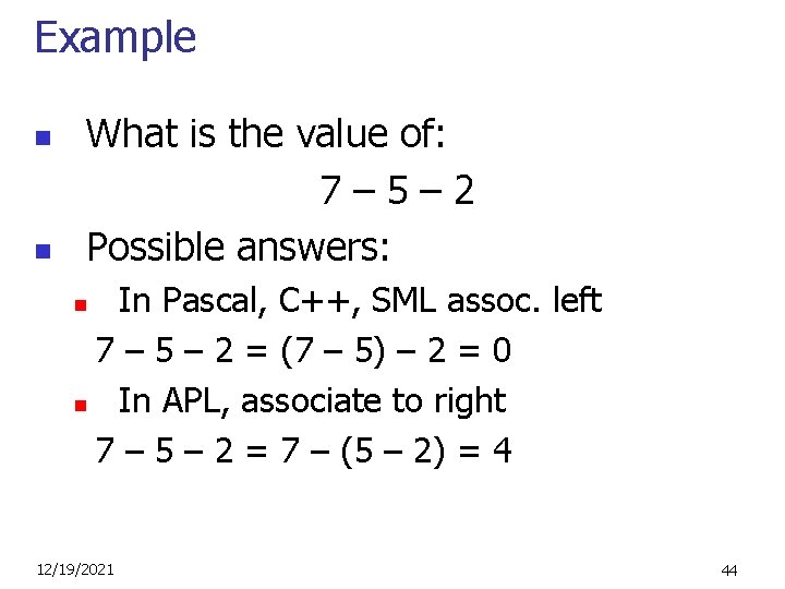 Example n n What is the value of: 7– 5– 2 Possible answers: In