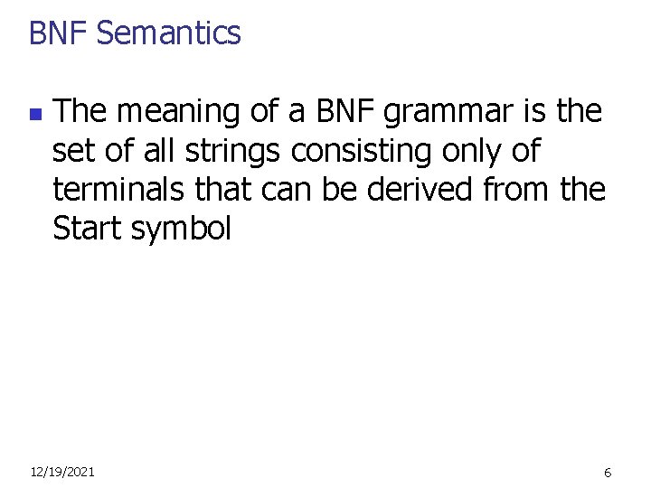 BNF Semantics n The meaning of a BNF grammar is the set of all