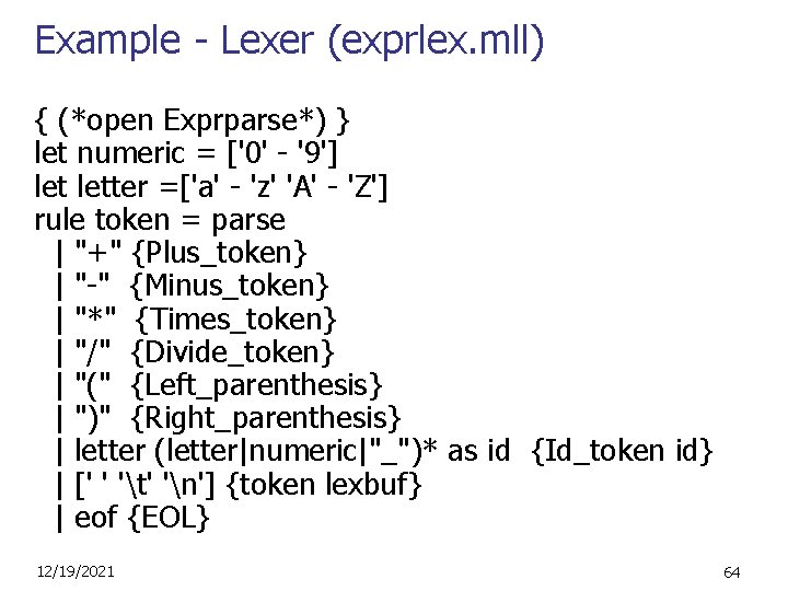 Example - Lexer (exprlex. mll) { (*open Exprparse*) } let numeric = ['0' -