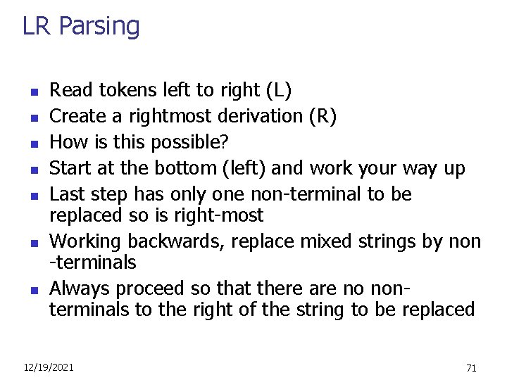 LR Parsing n n n n Read tokens left to right (L) Create a