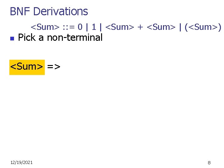 BNF Derivations <Sum> : : = 0 | 1 | <Sum> + <Sum> |