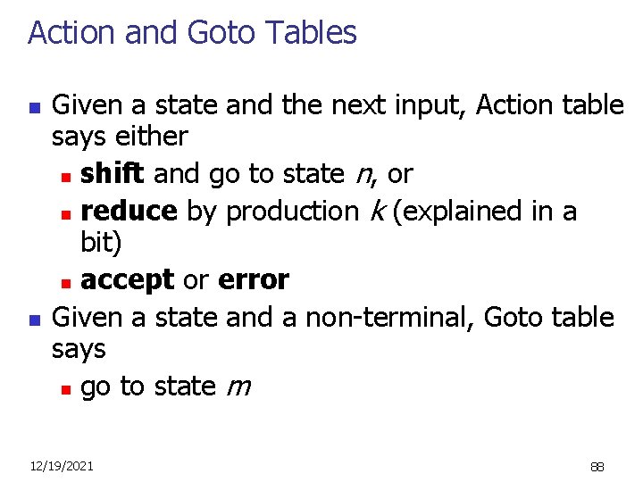 Action and Goto Tables n n Given a state and the next input, Action