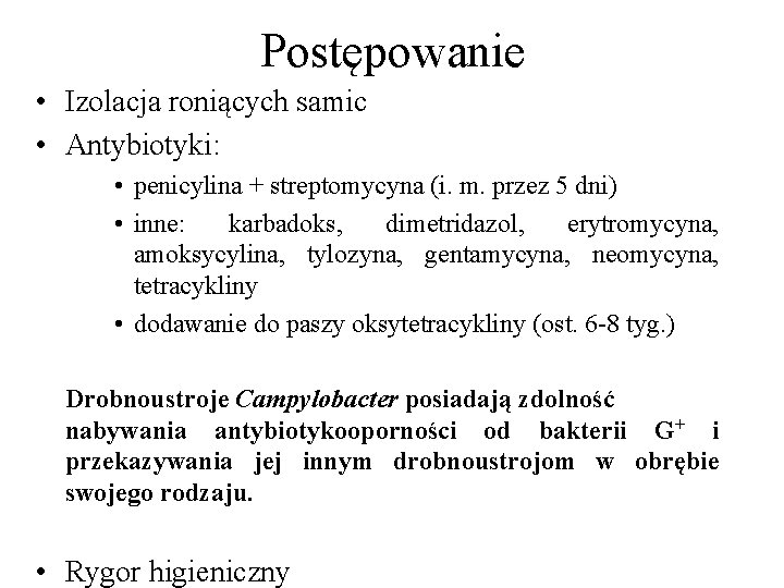 Postępowanie • Izolacja roniących samic • Antybiotyki: • penicylina + streptomycyna (i. m. przez