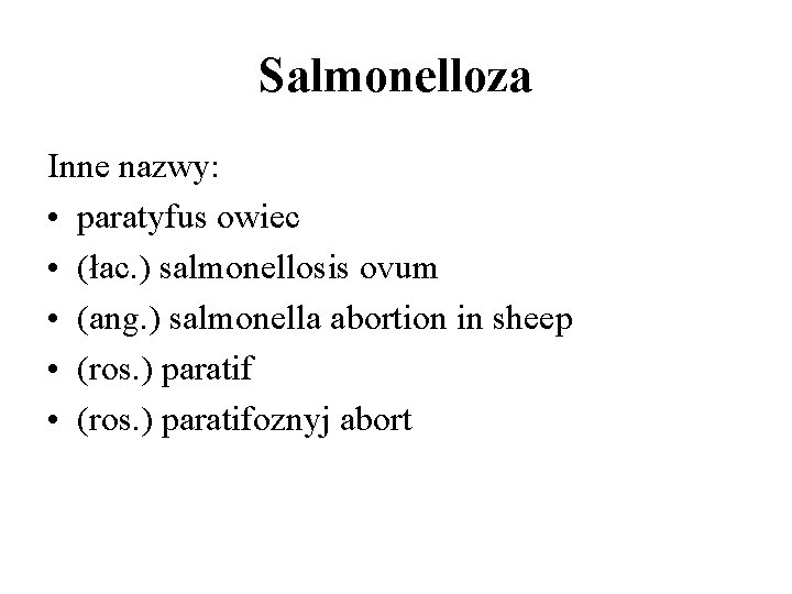 Salmonelloza Inne nazwy: • paratyfus owiec • (łac. ) salmonellosis ovum • (ang. )
