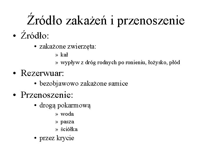 Źródło zakażeń i przenoszenie • Źródło: • zakażone zwierzęta: » kał » wypływ z