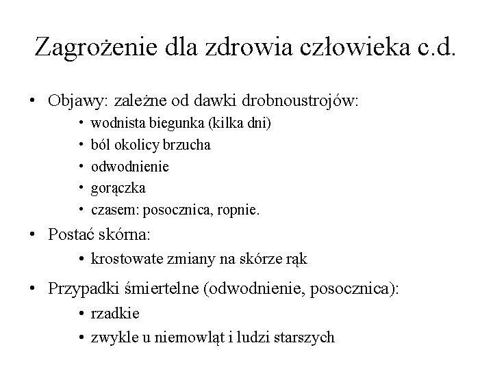 Zagrożenie dla zdrowia człowieka c. d. • Objawy: zależne od dawki drobnoustrojów: • •