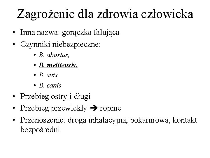 Zagrożenie dla zdrowia człowieka • Inna nazwa: gorączka falująca • Czynniki niebezpieczne: • •