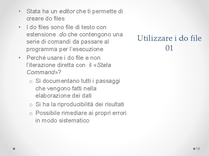  • Stata ha un editor che ti permette di creare do files •