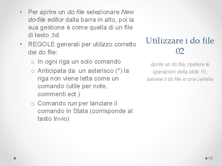  • Per aprire un do file selezionare New do-file editor dalla barra in