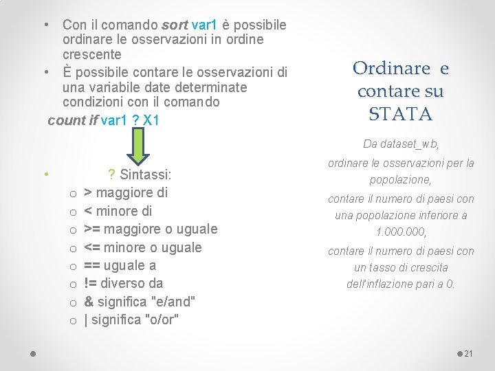  • Con il comando sort var 1 è possibile ordinare le osservazioni in