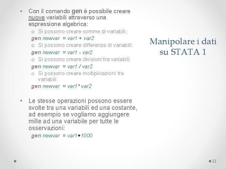  • Con il comando gen è possibile creare nuove variabili attraverso una espressione