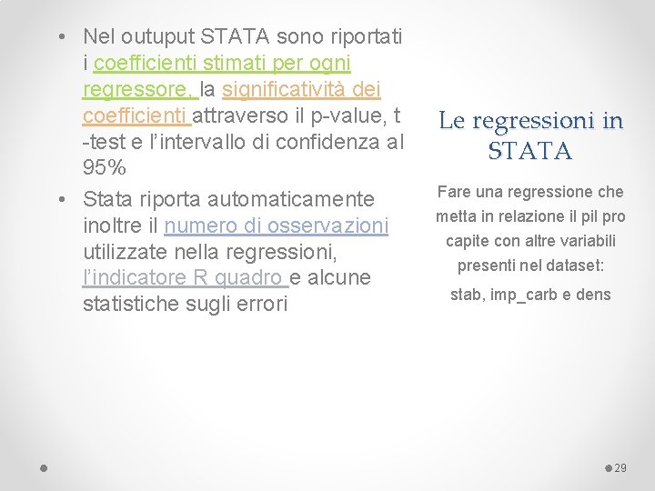  • Nel outuput STATA sono riportati i coefficienti stimati per ogni regressore, la